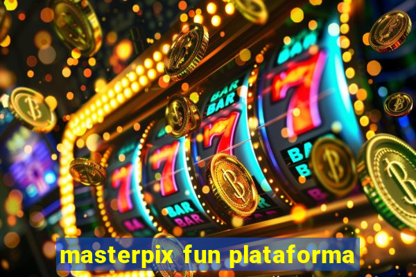 masterpix fun plataforma